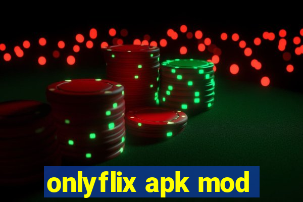 onlyflix apk mod